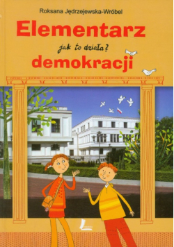 Jak to działa Elementarz demokracji