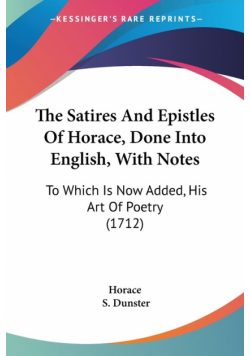 The Satires And Epistles Of Horace, Done Into English, With Notes
