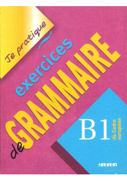 Je pratique exercices de Grammaire B1