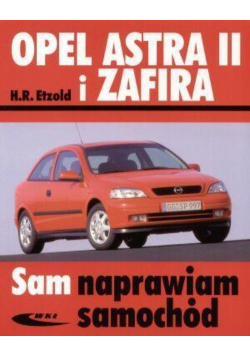 Opel Astra II i Zafira Sam naprawiam samochód