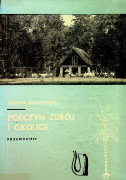 Połczyn Zdrój i okolice Przewodnik