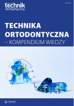 Technika ortodontyczna - kompendium wiedzy