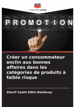 Créer un consommateur enclin aux bonnes affaires dans les catégories de produits à faible risque