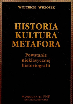 Historia kultura metafora Powstanie nieklasycznej historiografii
