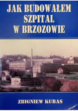 Jak budowałem szpital w Brzozowie