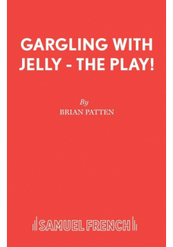 Gargling with Jelly - The Play!