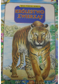 Moja wielka księga Królestwo zwierząt
