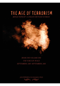 The Age of Terrorism, Reflections of a Civilian Vietnam Veteran, Book One Volume One, the Voice of Peace, September 11, 2001 - September 11, 2003