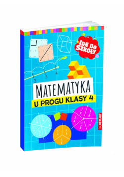 Idę do szkoły. Matematyka u progu klasy 4