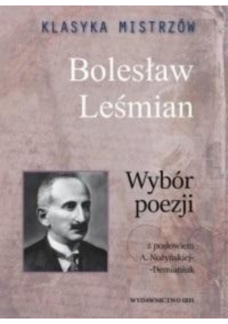 Klasyka mistrzów Bolesław Leśmian Wybór poezji