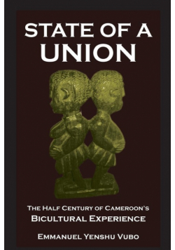 State of a Union. The Half Century of Cameroon's Bicultural Experience