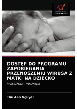 Dostęp Do Programu Zapobiegania Przenoszeniu Wirusa Z Matki Na Dziecko