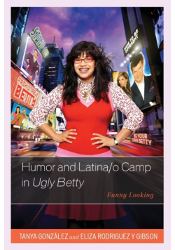 Humor and Latina/o Camp in Ugly Betty