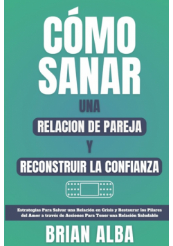 Cómo Sanar Una Relacion De Pareja Y Reconstruir La Confianza