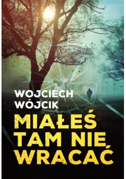 Miałeś tam nie wracać