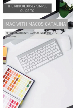 The Ridiculously Simple Guide to iMac with MacOS Catalina