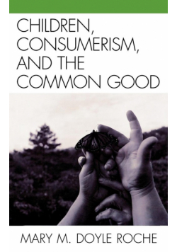 Children, Consumerism, and the Common Good
