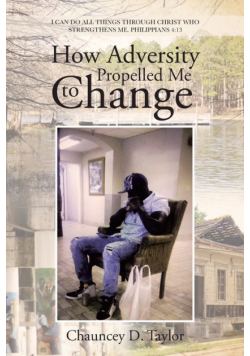 How Adversity Propelled Me to Change