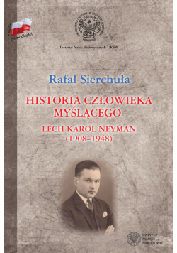 Historia człowieka myślącego Lech Karol Neyman (1908-1948) Biografia polityczna