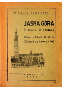 Jasna Góra. Historia Klasztoru i Obrazu Matki Boskiej Częstochowskiej, 1946 r.
