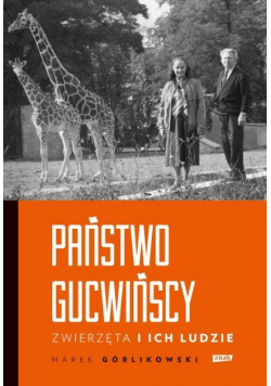 Państwo Gucwińscy Zwierzęta i ich ludzie