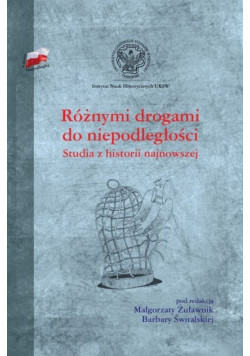 Różnymi drogami do niepodległości