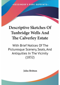 Descriptive Sketches Of Tunbridge Wells And The Calverley Estate