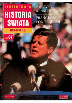 Ilustrowana historia świata Tom 67 Ameryka Kennedyego / Francja pod rządami De Gaullea