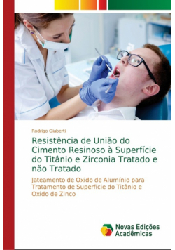Resistência de União do Cimento Resinoso à Superfície do Titânio e Zirconia Tratado e não Tratado