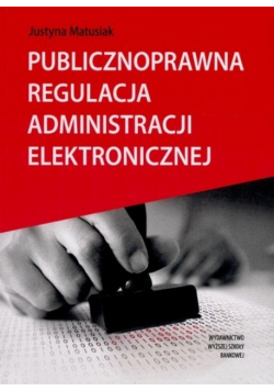 Publicznoprawna regulacja administracji elektronicznej