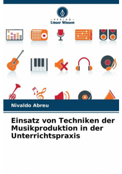 Einsatz von Techniken der Musikproduktion in der Unterrichtspraxis