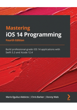 Mastering iOS 14 Programming - Fourth Edition