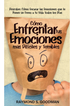 Cómo Enfrentar tus Emociones más Difíciles y Temibles