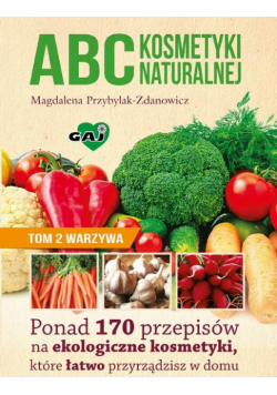 ABC kosmetyki naturalnej T.2 warzywa