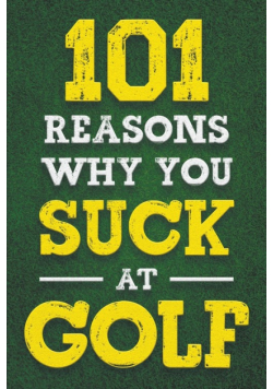 101 Reasons Why You Suck at Golf