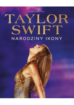 Taylor Swift - Narodziny Ikony