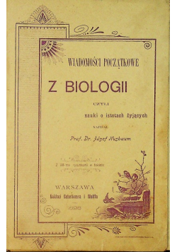 Wiadomości początkowe z biologii ok 1898 r.