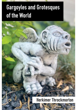 Gargoyles and Grotesques of the World