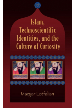 Islam, Technoscientific Identities, and the Culture of Curiosity
