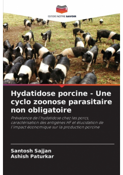 Hydatidose porcine - Une cyclo zoonose parasitaire non obligatoire