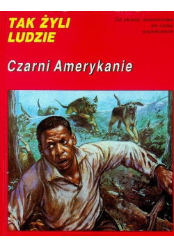 Tak  żyli ludzie Czarni Amerykanie