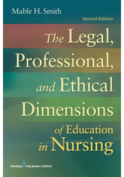 The Legal, Professional, and Ethical Dimensions of Education in Nursing