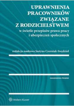 Uprawnienia pracowników związane z rodzicielstwem w świetle przepisów prawa pracy i ubezpieczeń społecznych