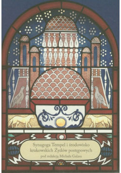 Synagoga Tempel i środowisko krakowskich Żydów postępowych Tom 1