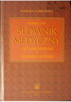 Podręczny słownik medyczny łacińsko polski i polsko łaciński