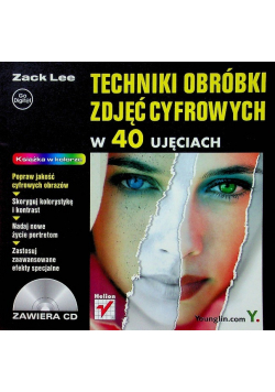 Techniki obróbki zdjęć cyfrowych w 40 ujęciach