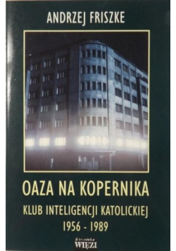 Oaza na Kopernika Klub inteligencji katolickiej 1956-1989