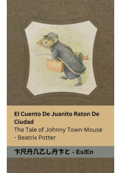 El Cuento De Juanito Raton De Ciudad / The Tale of Johnny Town-Mouse