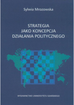Strategia jako koncepcja działania politycznego