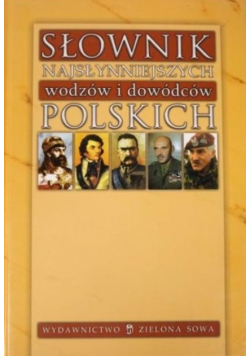 Słownik najsłynniejszych wodzów i dowódców polskich